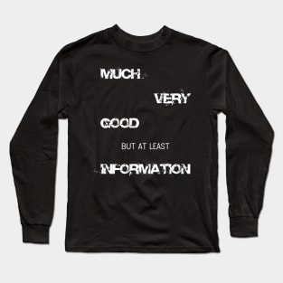 Funny Much very good but at least information Shirt Long Sleeve T-Shirt